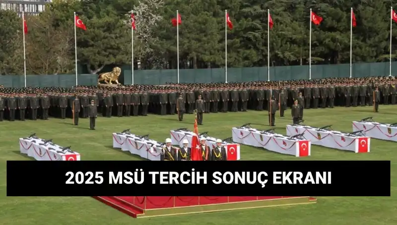 2025 MSÜ Tercih Sonuçları Açıklandı mı? Sorgulama İşlemleri Nasıl Yapılır?