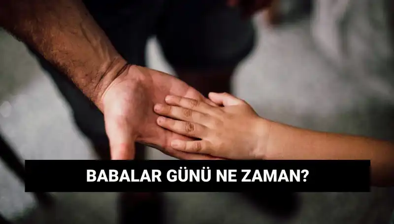 Babalar Günü 2025: Tarihi ve Anlamı ile Herkesin Merak Ettiği Gün