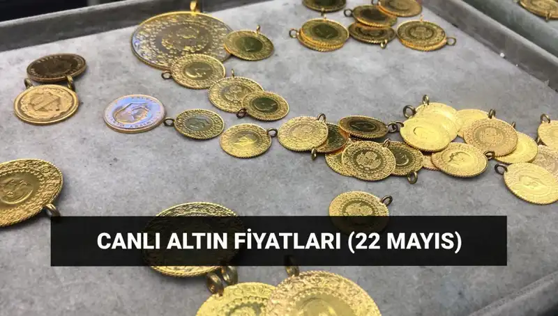 Gram ve Çeyrek Altın Fiyatlarında Son Durum: 22 Mayıs Güncel Veriler