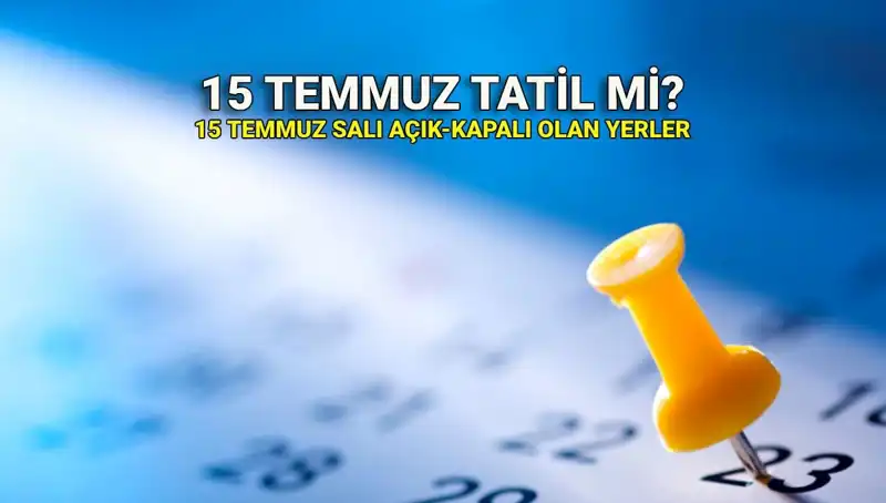 15 Temmuz Resmi Tatil Mi? Özel Sektör ve Kamu Çalışanları için Tatil Durumu
