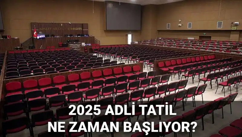 2025 Adli Tatil Takvimi: Davalar ve Süreçler Hakkında Bilmeniz Gerekenler