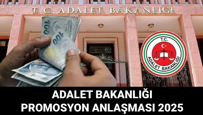 Adalet Bakanlığı'ndan 2025 Promosyon Anlaşmasıyla İlgili Beklentiler ve Detaylar