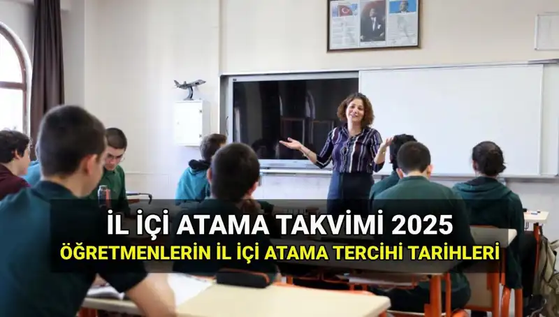 2025 İl İçi Atama: MEB Öğretmen Yer Değiştirme Tarihleri Açıklandı