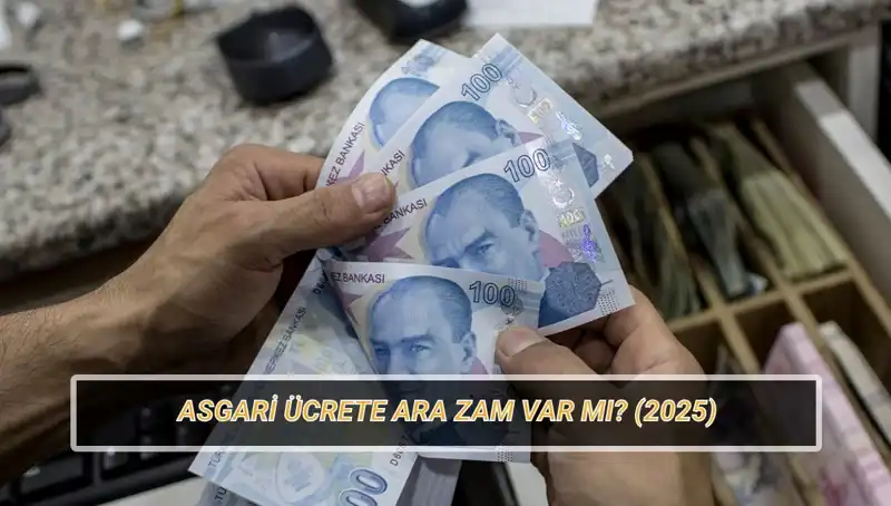 Asgari Ücrette Sürpriz Ara Zam Beklentisi: Temmuz'da Ne Olacak?