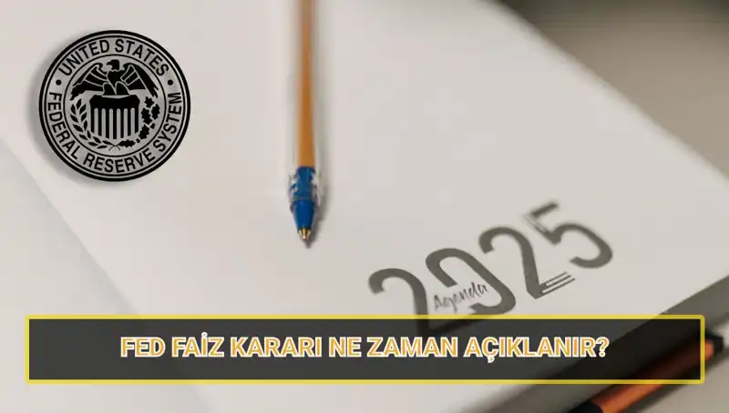 Fed Mart 2025 Faiz Kararı Ne Zaman Açıklanacak?