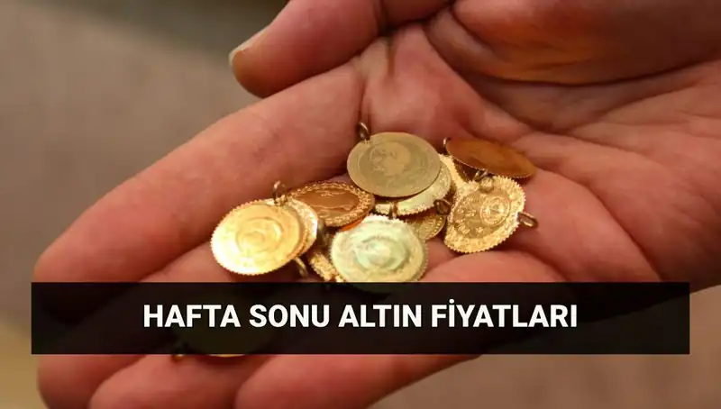 Hafta Sonu Altın Fiyatlarında Son Durum: Gram ve Çeyrek Fiyatları Nedir?