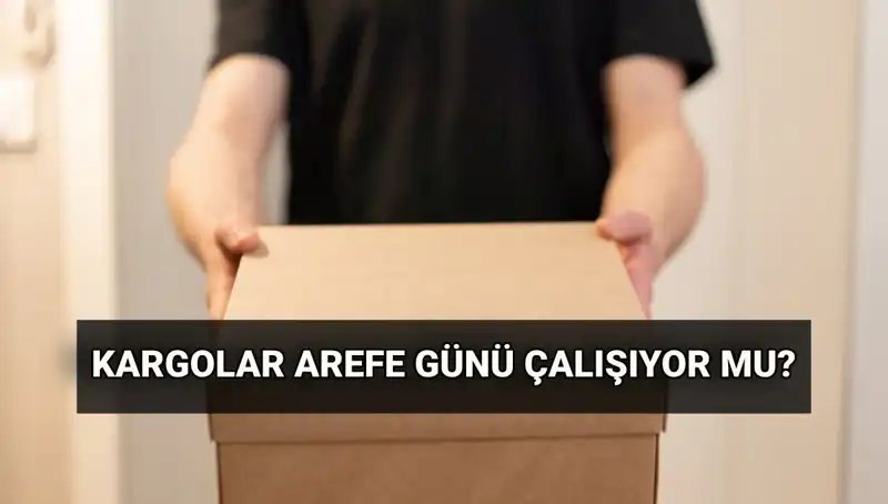 Arefe Günü Kargolar Çalışıyor Mu? Bayram Sürecinde Kargo İşlemleri