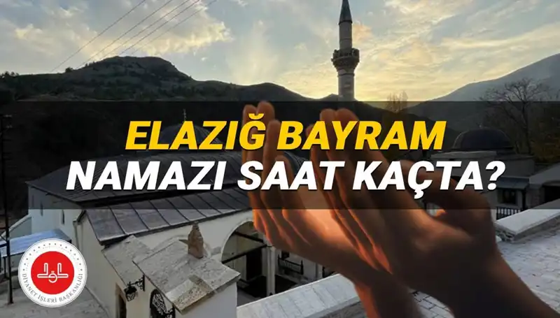 Elazığ'da 2025 Kurban Bayramı Namazı Hangi Saate Kılınacak?