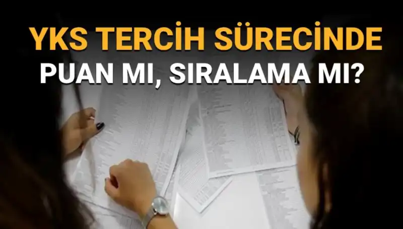 YKS Tercih Sürecinde Hangi Kriterler Önemli? Puan mı Sıralama mı?