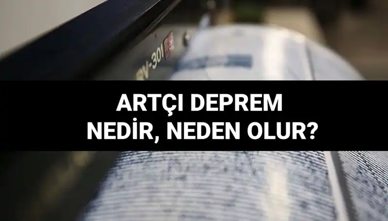 Artçı Deprenler: Neden Olur ve Ne Kadar Sürer?