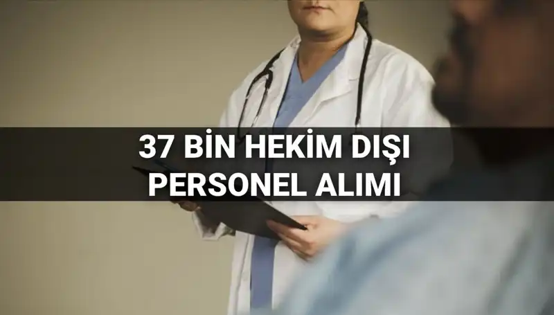 2025'te Sağlık Bakanlığı'na 37 Bin Hekim Dışı Personel Alımı: Şartlar ve Kılavuz