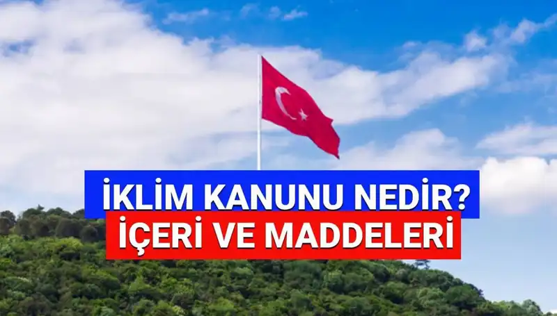 İklim Kanunu 2025: Geleceği Şekillendiren Maddeler Neler?