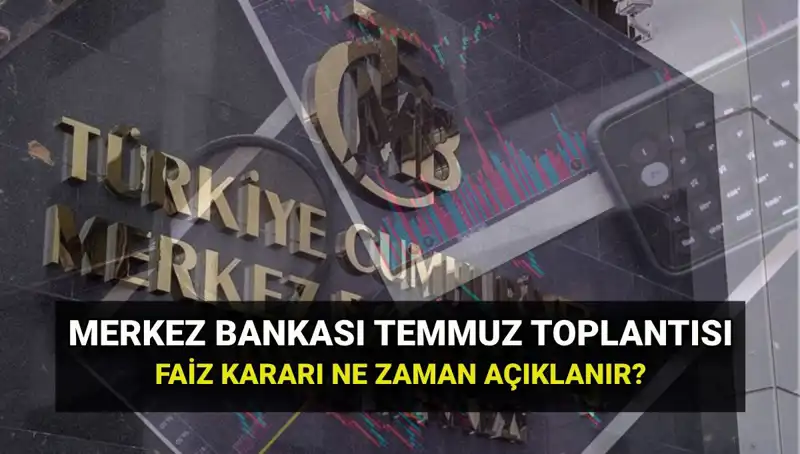 Merkez Bankası PPK Toplantı Tarihleri: Temmuz 2025 Faiz Kararı Ne Zaman?