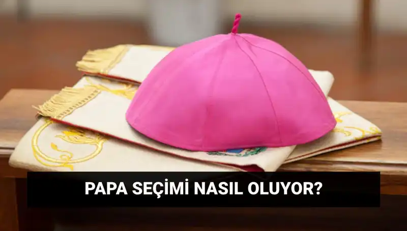 Yeni Papayı Seçmek için Konklav Sürecinin Tüm Ayrıntıları