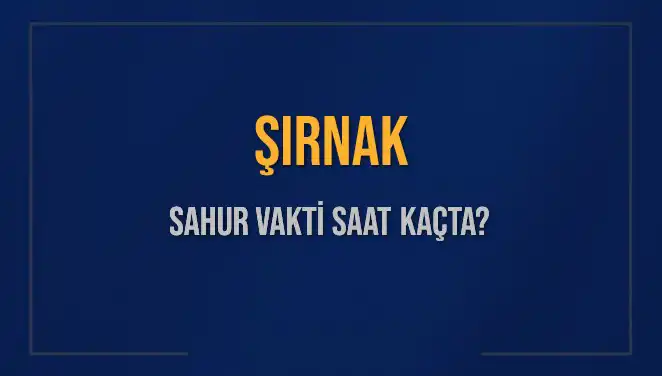 Şırnak’ta Sahur Vakitleri: Rüya Gibi Bir İftar Sofrasına Hazırlanın