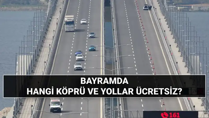Kurban Bayramı’nda Hangi Köprüler ve Otoyollar Ücretsiz Olacak?