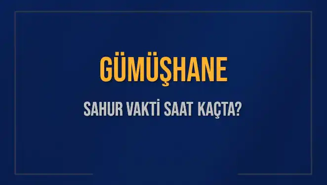 Gümüşhane'de Sahur Vakti: 2025'te İmsak Saatleri Ne Zaman?