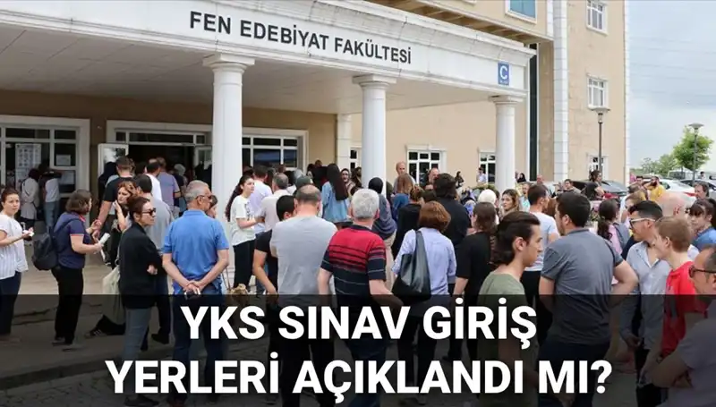 2025 YKS Sınav Giriş Yerleri Ne Zaman Açıklanacak? İşte Tüm Detaylar