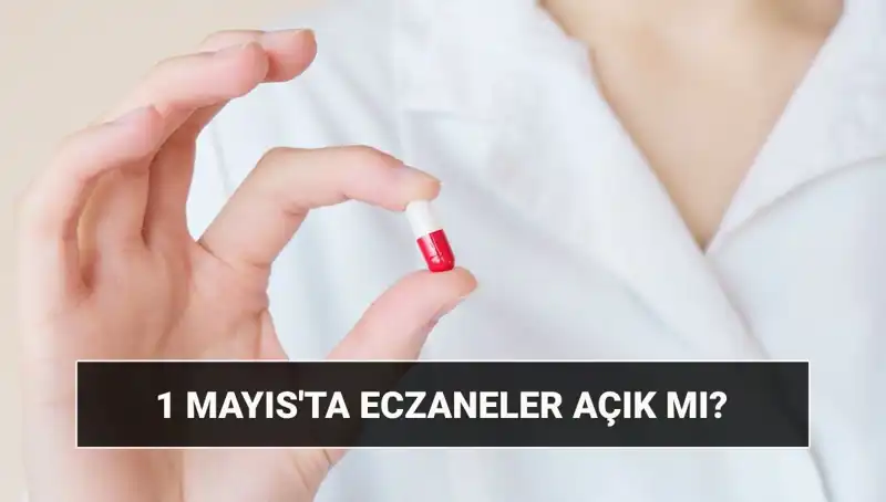 1 Mayıs’ta Eczaneler Açık Mı? İşte Detaylar!