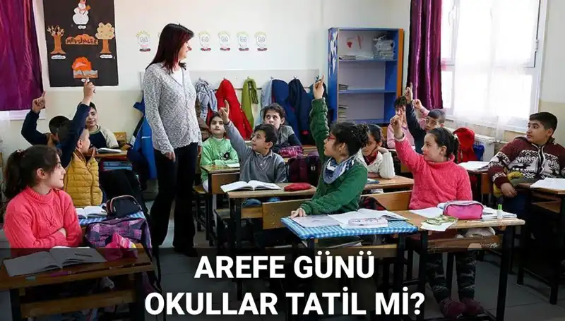 Arefe Günü Resmi Tatil Mi? Okullar 5 Haziran'da Kapılarını Kapatacak mı?