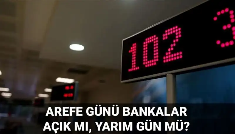 Arefe Günü Bankalar Açık mı? Detaylı Bilgiler Burada!