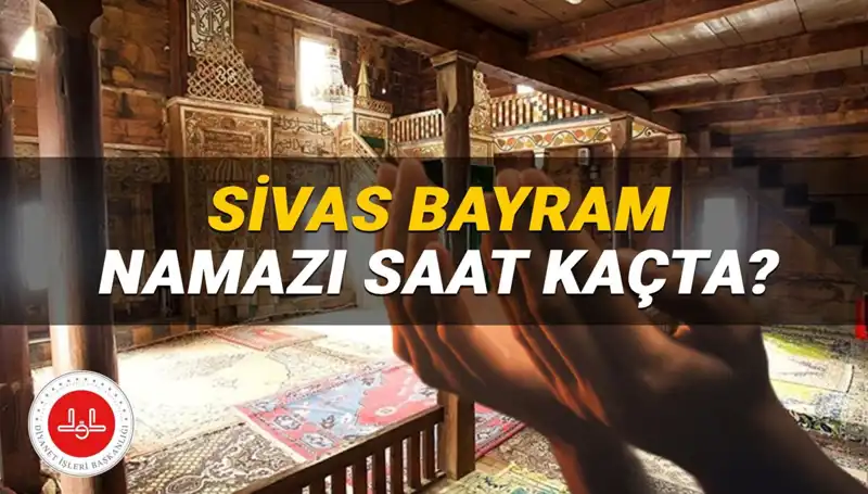 Sivas'ta 2025 Kurban Bayramı Namazı Saati Nedir? İşte Detaylar!