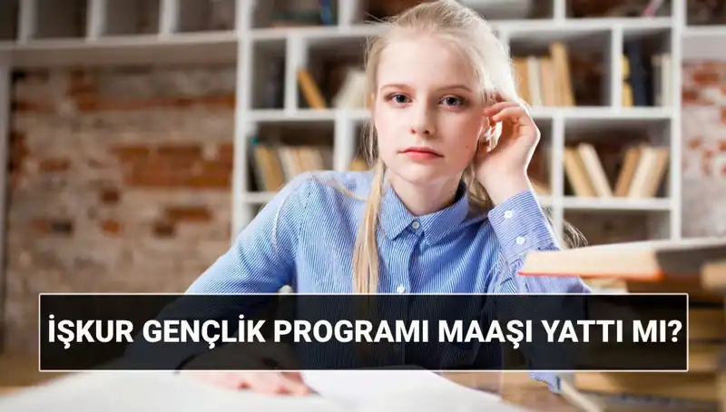 İŞKUR Gençlik Programı Ödemeleri Başladı! Detaylar ve Başvuru Süreci
